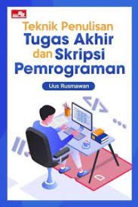 Teknik Penulisan Tugas Akhir dan Skripsi Pemrograman