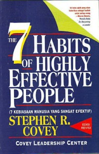 The 7 Habits of Highly Effective People : 7 Kebiasaan Manusia yang Sangat Efektif
