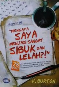 Mengapa Saya Menjadi Sangat Sibuk dan Lelah