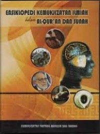 Ensiklopedi Kemukjizatan Ilmiah dalam Al-Qur'an dan Sunnah : Kemukjizatan tentang Manusia dan Ibadah