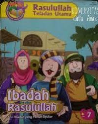Rasulullah Teladan Utama : Ibadah Rasulullah ; Ahli Ibadah yang Penuh Syukur