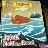 Rasulullah Teladan Utama : Jejak Nabi dan Rasul