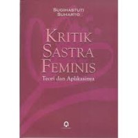 Kritik Sastra Feminis : Teori dan Aplikasinya