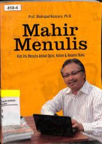 Mahir Menulis : Kiat Jitu Menulis Artikel Opini, Kolom dan Resensi Buku
