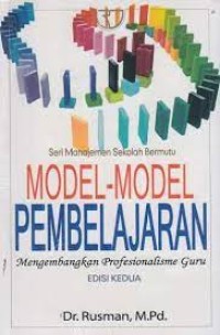 Model-model Pembelajaran : mengembangkan profesionalisme guru