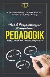 Model Pengembangan Kompetensi Pedagogik : Teori, Konsep dan Konstruk Pengukuran