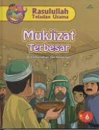 Rasulullah Teladan Utama : Mukjizat Terbesar ; Bukti Kenabian dan Kerasulan