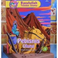 Rasulullah Teladan Utama : Pebisnis Ulung ;Teladan Amanah dan Jujur