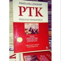 Panduan Lengkap PTK: penelitian tindakan kelas