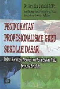 Peningkatan Profesionalisme Guru Sekolah Dasar: dalam kerangka manajemen peningkatan mutu berbasis sekolah