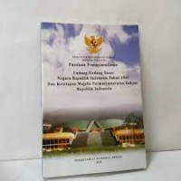 Panduan Pemasyarakatan Undang-Undang Dasar Negara Republik Indonesia Tahun 1945 dan Ketetapan Majelis Pemusyawaratan Rakyat Republik Indonesia