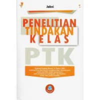 Penelitian Tindakan Kelas (PTK)