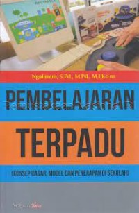 Pembelajaran Terpadu : Konsep Dasar, Model, dan Penerapan di Sekolah