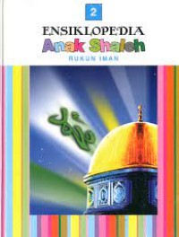 Ensiklopedia Anak Shaleh : Rukun Iman