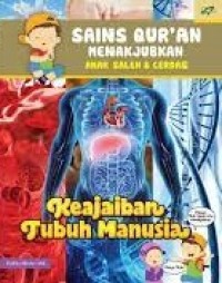 Sains Qurán Menakjubkan : Anak Saleh dan Cerdas ; Keajaiban Tubuh Manusia