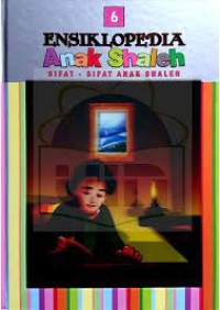 Ensiklopedia Anak Shaleh : Sifat- Sifat Anak Shaleh