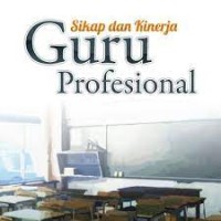 Sikap dan Kinerja Guru Profesional