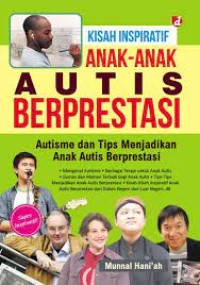 Kisah Inspiratif Anak-Anak Autis Berprestasi : Autisme dan Tips-Tips Menjadikan Anak Autis Berprestasi