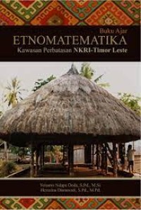 Buku Ajar Etnomatematika Kawasan Perbatasan NKRI-Timor Leste