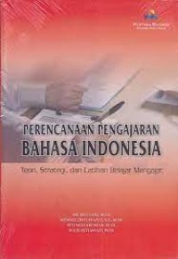 Perencanaan Pengajaran Bahasa Indonesia : Teori, Strategi, dan Latihan Belajar Mengajar
