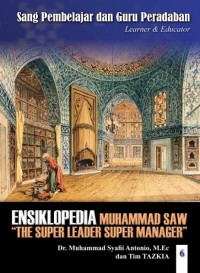 Sang Pembelajar dan Guru Peradaban: Ensiklopedia Leadership dan Manajemen Muhammad SAW 
